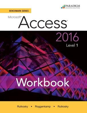 Cover for Nita Rutkosky · Benchmark Series: Microsoft (R) Access 2016 Level 1: Workbook - Benchmark Series (Taschenbuch) (2016)