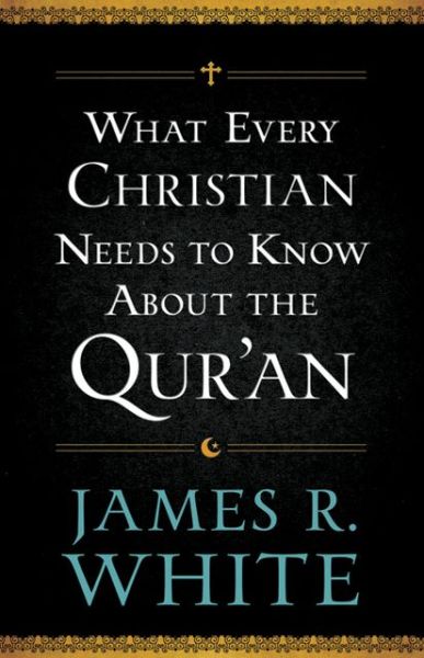 Cover for James R. White · What Every Christian Needs to Know About the Qur`an (Pocketbok) (2013)