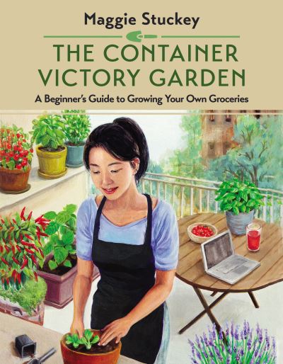 Cover for Maggie Stuckey · The Container Victory Garden: A Beginner’s Guide to Growing Your Own Groceries (Paperback Book) (2023)