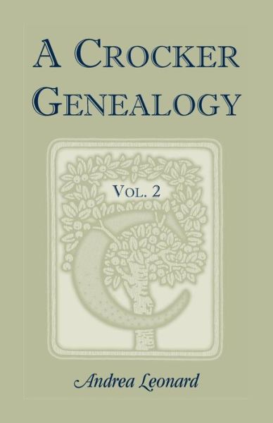 A Crocker genealogy - Andrea Leonard - Bücher - Heritage Books - 9780788407765 - 13. Dezember 2018