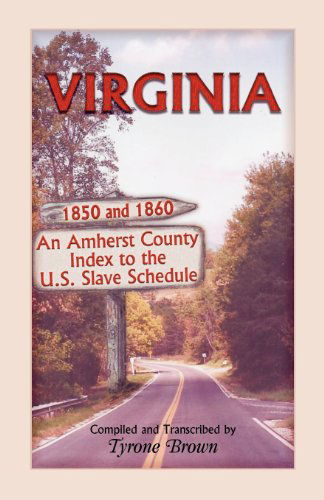 Cover for Tyrone Brown · Virginia 1850 and 1860, an Amherst County Index to the U.S. Slave Schedule (Paperback Book) (2012)