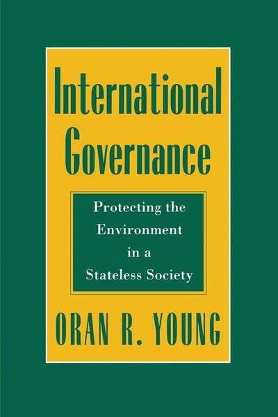 Cover for Oran R. Young · International Governance: Protecting the Environment in a Stateless Society - Cornell Studies in Political Economy (Paperback Bog) (1994)