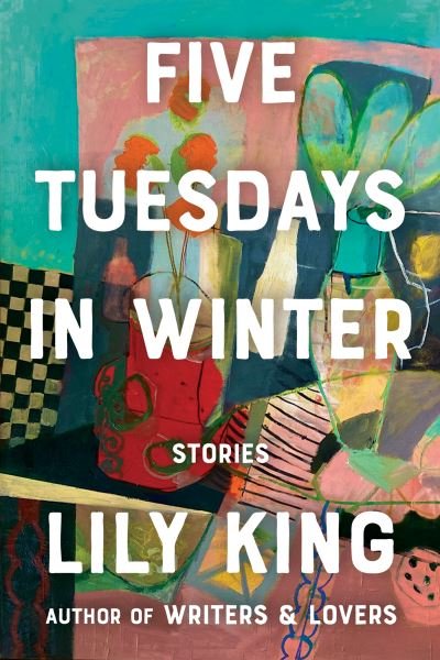 Cover for Lily King · Five Tuesdays in Winter (Hardcover Book) (2021)
