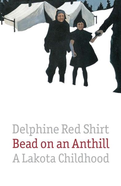 Cover for Delphine Red Shirt · Bead on an Anthill: A Lakota Childhood (Paperback Book) [New edition] (1999)
