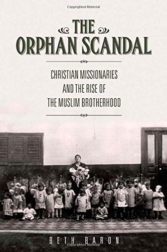 Cover for Beth Baron · The Orphan Scandal: Christian Missionaries and the Rise of the Muslim Brotherhood (Hardcover Book) (2014)