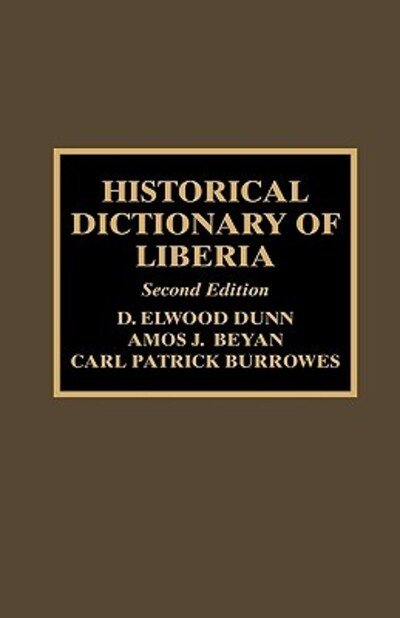Historical Dictionary of Liberia - Historical Dictionaries of Africa - Elwood D. Dunn - Books - Scarecrow Press - 9780810838765 - December 20, 2000