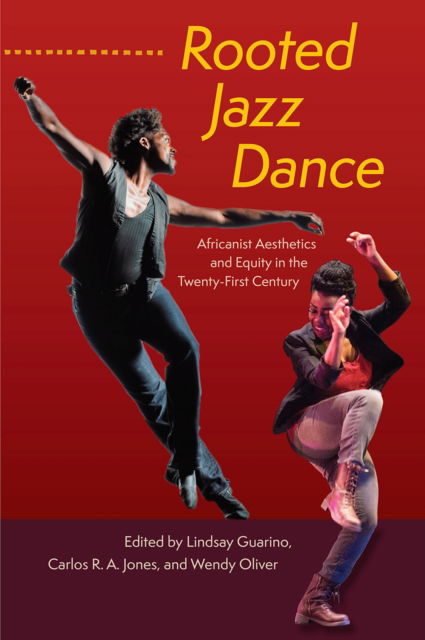 Rooted Jazz Dance: Africanist Aesthetics and Equity in the Twenty-First Century -  - Books - University Press of Florida - 9780813080765 - October 29, 2024