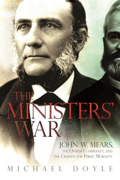 Cover for Michael Doyle · The Ministers’ War: John W. Mears, the Oneida Community, and the Crusade for Public Morality - New York State Series (Hardcover Book) (2018)