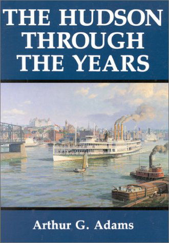 Cover for Arthur G. Adams · The Hudson Through the Years (Hardcover Book) (1996)