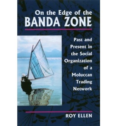 Cover for Roy Ellen · On the Edge of the Banda Zone: Past and Present in the Social Organization of a Moluccan Trading Network (Hardcover Book) (2003)