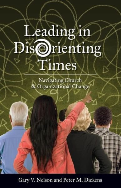 Cover for V Gary Nelson · Leading in Disorienting Times: Navigating Church &amp; Organizational Change - TCP the Columbia Partnership Leadership (Pocketbok) (2015)