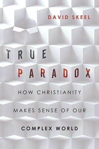 Cover for Skeel, David, Jr. · True Paradox – How Christianity Makes Sense of Our Complex World (Paperback Book) (2014)
