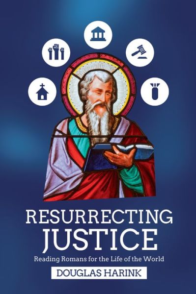 Cover for Douglas Harink · Resurrecting Justice – Reading Romans for the Life of the World (Paperback Book) (2020)