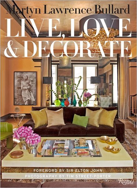 Cover for Martyn Lawrence Bullard · Martyn Lawrence-Bullard: Live, Love, and Decorate (Hardcover Book) (2011)