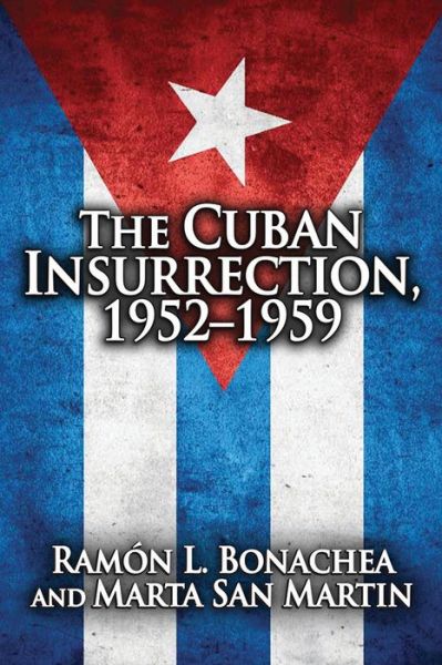 Cuban Insurrection 1952-1959 - Ramon L. Bonachea - Books - Taylor & Francis Inc - 9780878555765 - January 30, 1974