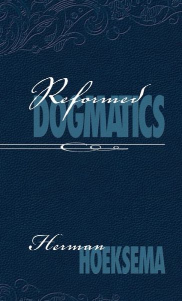 Cover for Herman Hoeksema · Reformed Dogmatics (Volume 1) (Hardcover Book) [2nd edition] (2004)