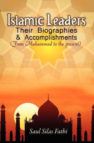 Cover for Saul Silas Fathi · Islamic Leaders: Their Biographies &amp; Accomplishments (Hardcover Book) (2012)