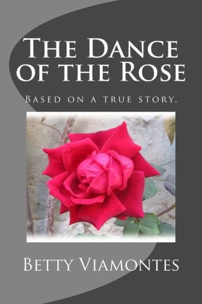 Betty Viamontes · The Dance of the Rose (Taschenbuch) (2017)