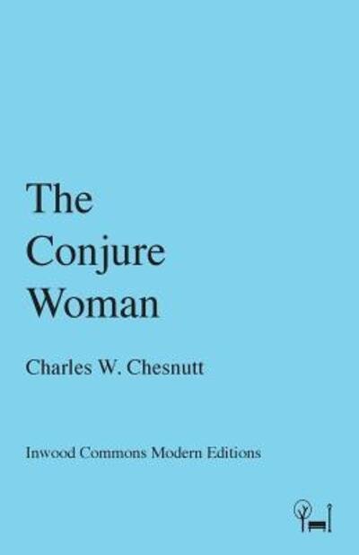 Cover for Charles W Chesnutt · The Conjure Woman (Paperback Book) (2017)