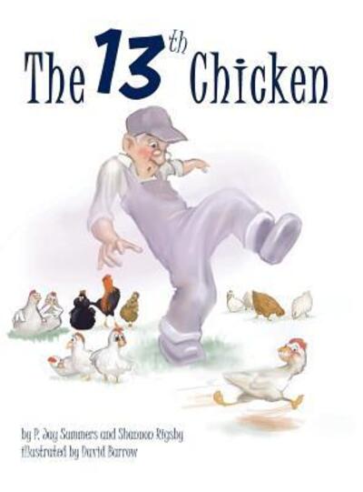 Cover for P. Jay Summers · The Thirteenth Chicken (Hardcover Book) (2018)