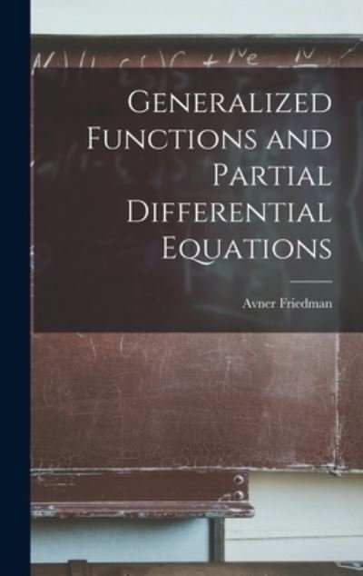 Cover for Avner Friedman · Generalized Functions and Partial Differential Equations (Gebundenes Buch) (2021)
