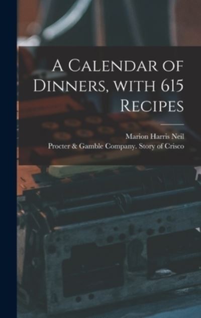 Cover for Marion Harris Neil · A Calendar of Dinners, With 615 Recipes (Inbunden Bok) (2021)