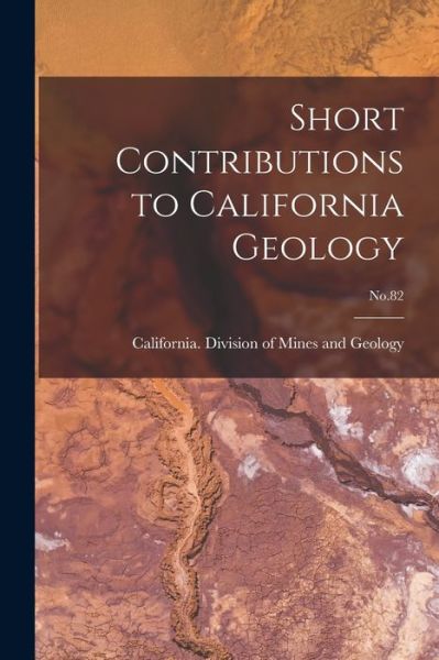 Cover for California Division of Mines and Geo · Short Contributions to California Geology; No.82 (Paperback Book) (2021)