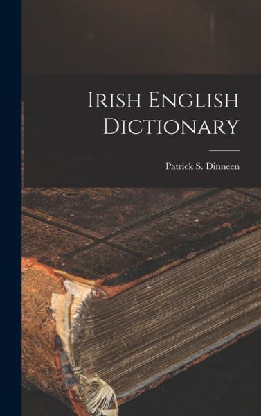 Cover for Patrick S. Dinneen · Irish English Dictionary (Book) (2022)