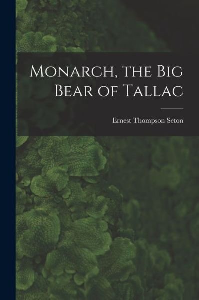 Cover for Ernest Thompson Seton · Monarch, the Big Bear of Tallac (Bok) (2022)