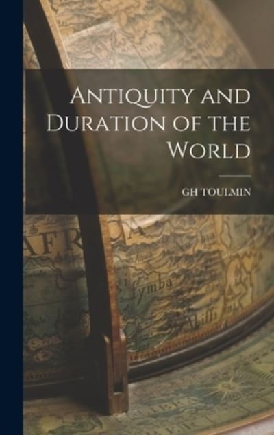 Cover for Gh Toulmin · Antiquity and Duration of the World (Book) (2022)
