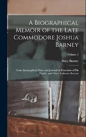 Cover for Mary Barney · Biographical Memoir of the Late Commodore Joshua Barney (Book) (2022)