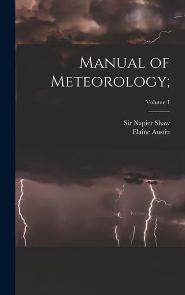 Cover for Napier Shaw · Manual of Meteorology; ; Volume 1 (Bog) (2022)