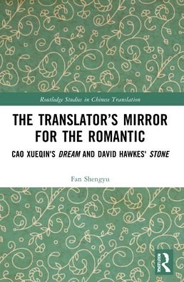 Cover for Fan Shengyu · The Translator’s Mirror for the Romantic: Cao Xueqin's Dream and David Hawkes' Stone - Routledge Studies in Chinese Translation (Pocketbok) (2024)