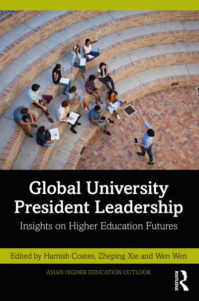 Cover for Coates, Hamish (Tsinghua University, China) · Global University President Leadership: Insights on Higher Education Futures - Asian Higher Education Outlook (Innbunden bok) (2021)