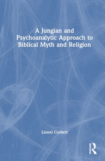 Cover for Lionel Corbett · A Jungian and Psychoanalytic Approach to Biblical Myth and Religion (Paperback Book) (2024)