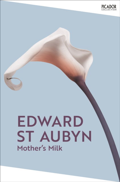 Cover for Edward St Aubyn · Mother's Milk - Picador Collection (Paperback Book) (2025)