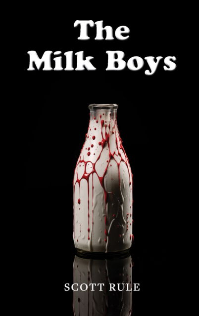 Cover for Scott Rule · The Milk Boys (Paperback Book) (2024)
