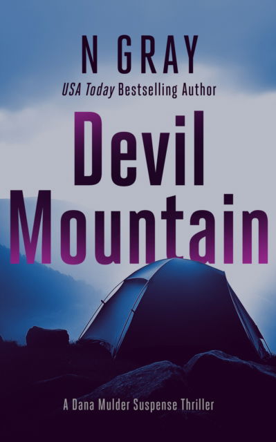 Cover for N Gray · Devil Mountain: A suspense thriller - The Dana Mulder Suspense Thriller Series (Paperback Book) (2025)