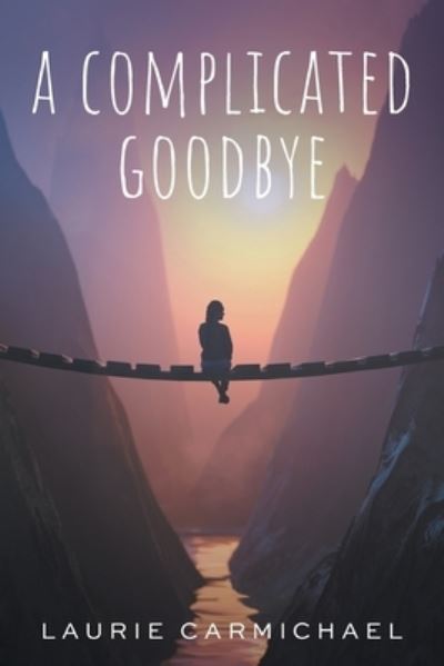 Cover for Laurie Carmichael · A Complicated Goodbye (Paperback Book) (2021)