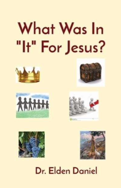 What Was in It for Jesus? - Elden Daniel - Outro - Indy Pub - 9781087965765 - 30 de agosto de 2021