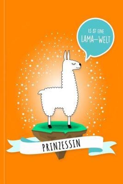 Cover for Lama Glama · Prinzessin - Es ist eine Lama-Welt : Personalisiertes Lama Buch mit Namen auf dem Cover und im Innenteil (Pocketbok) (2019)