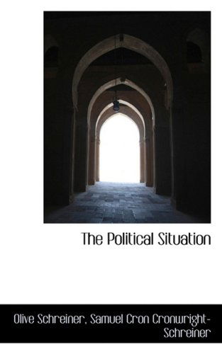 The Political Situation - Olive Schreiner - Books - BiblioLife - 9781103810765 - April 6, 2009