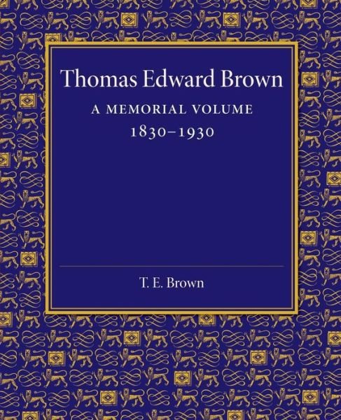 Cover for Arthur Quiller-couch · Thomas Edward Brown: A Memorial Volume 1830–1930 (Pocketbok) (2015)