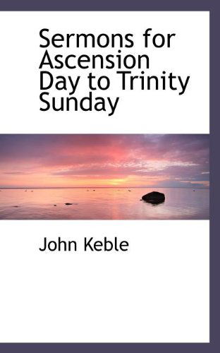 Cover for John Keble · Sermons for Ascension Day to Trinity Sunday (Paperback Book) (2009)