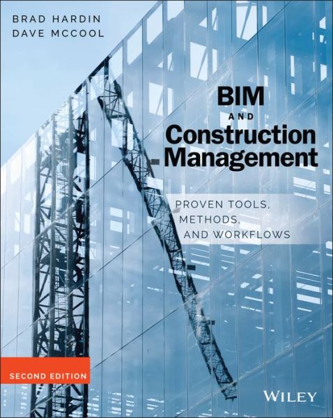 BIM and Construction Management: Proven Tools, Methods, and Workflows - Brad Hardin - Libros - John Wiley & Sons Inc - 9781118942765 - 19 de junio de 2015