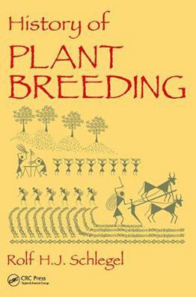 Cover for Schlegel, Rolf H. J. (Director, Research &amp; Development, Hybrotec, Aschlersleben, Germany) · History of Plant Breeding (Hardcover Book) (2018)