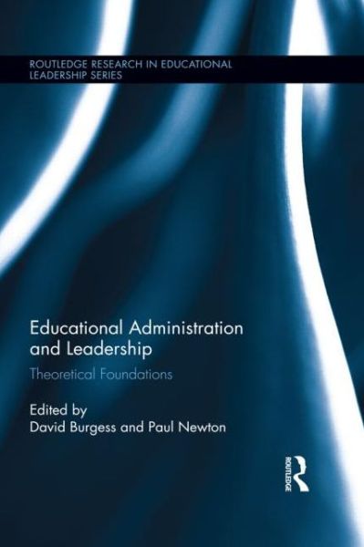 Educational Administration and Leadership: Theoretical Foundations - Routledge Research in Educational Leadership - - Bøger - Taylor & Francis Ltd - 9781138825765 - 17. december 2014