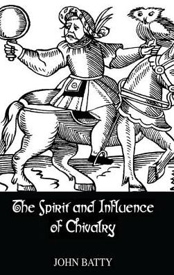 Cover for Batty · Spirit &amp; Influences Of Chivalry (Paperback Book) (2016)