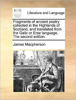 Cover for James Macpherson · Fragments of Ancient Poetry Collected in the Highlands of Scotland, and Translated from the Galic or Erse Language. the Second Edition. (Paperback Book) (2010)