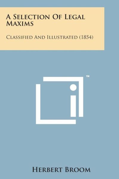 Cover for Herbert Broom · A Selection of Legal Maxims: Classified and Illustrated (1854) (Paperback Book) (2014)